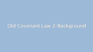 Old Covenant Law 2-Background 