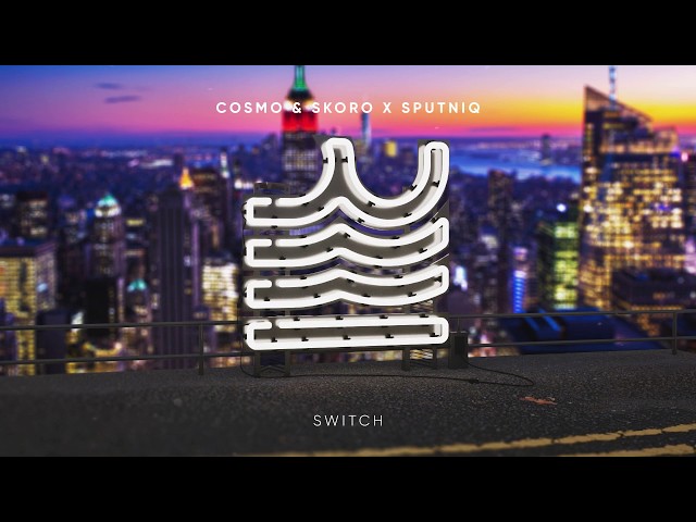 Cosmo & Skoro & Sputniq - Switch