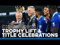 Leicester City Trophy Lift & Premier League Title Celebrations