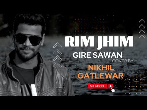 Rimjhim Gire Sawan Cover by NIKhil Gatlewar