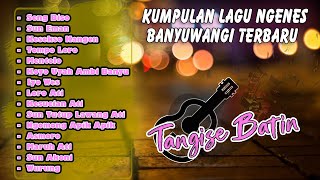 Kumpulan Lagu Banyuwangi Sedih 2022 ~ Cocok Buat Nemenin Tidur Anda | Akustik Banyuwangi