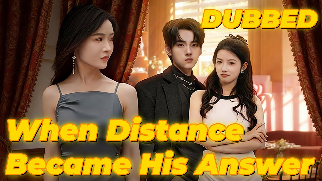 When Distance Became His Answer  (DUBBED) [2026 New version] 