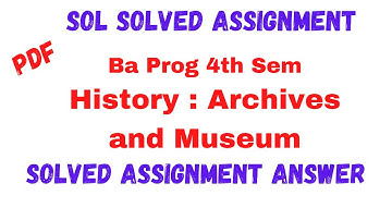 Sol Assignment History Archives and Museum Answer || Ba Prog 4th Sem | History Archives and Museum