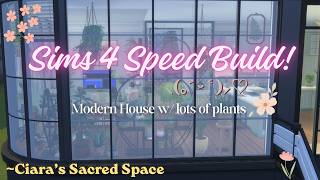 Sims 4 Speed Build~ Modern House w/ curved walls and ALOT of plants🌷✨