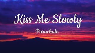 Parachute - Kiss Me Slowly (Lyrics)