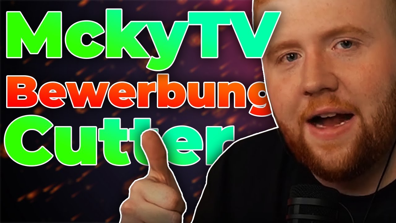 @MckyTV Cutter Bewerbung
