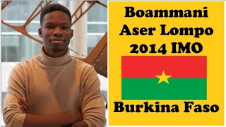 Boammani Aser Lompo: 2014 International Mathematics Olympiad, Honorable Mention, Burkina Faso.