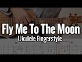 Fly Me To The Moon Ukulele Fingerstyle With Tabs 