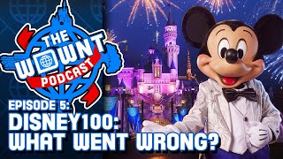 Disney100: What Went Wrong? - The WDW News Today Podcast - Episode 5