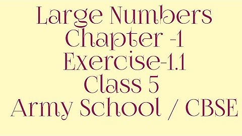 Large Numbers Chapter -1 Exercise 1.1 Class 5 Army School /Cbse|Mathematics Grade 5 Ch-1