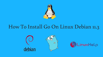 How to install Go on Linux Debian 11.3
