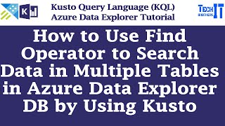 How to use Find Operator to Search Data in Multiple Tables in Azure Data Explorer DB by using Kusto