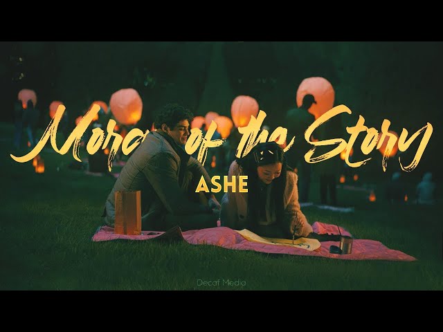Ashe - Moral of the story | To all boys: PS I Still Love You (Music Video)