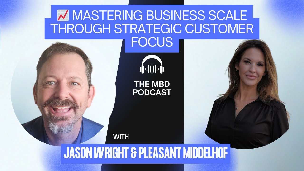 📈 Mastering Business Scale Through Strategic Customer Focus with Pleasant Middelhof