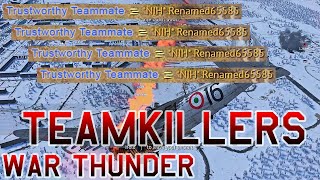 War Thunder - scummy TEAMKILLERS