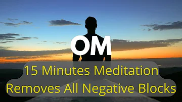 Om 15 min Meditation | Music for Yoga & Meditation | Removes All Negative Blocks | Relaxation |