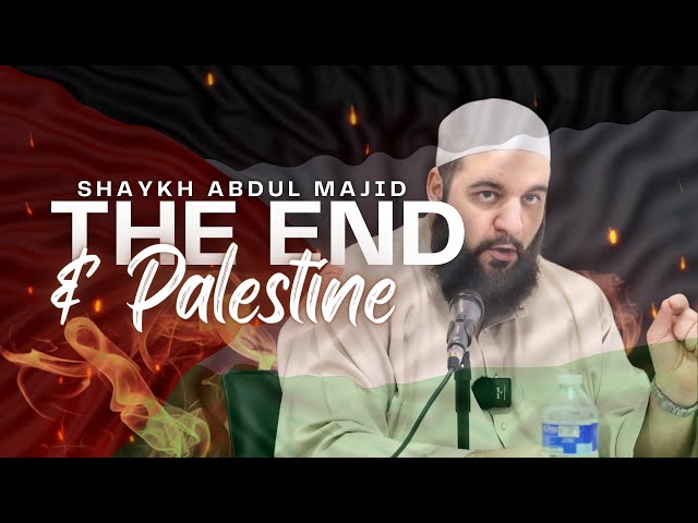 SHAYKH ABDUL MAJID | P*LESTINE & THE REVIVAL OF THE UMMAH class=