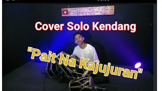 Pait na Kajujuran ||Cover Solo Kendang Egy Bledag .