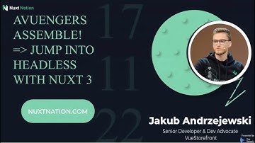 AVuengers Assemble - Jump into Headless with Nuxt 3 🚀 by Jakub Andrzejewski: Nuxt Nation 2022