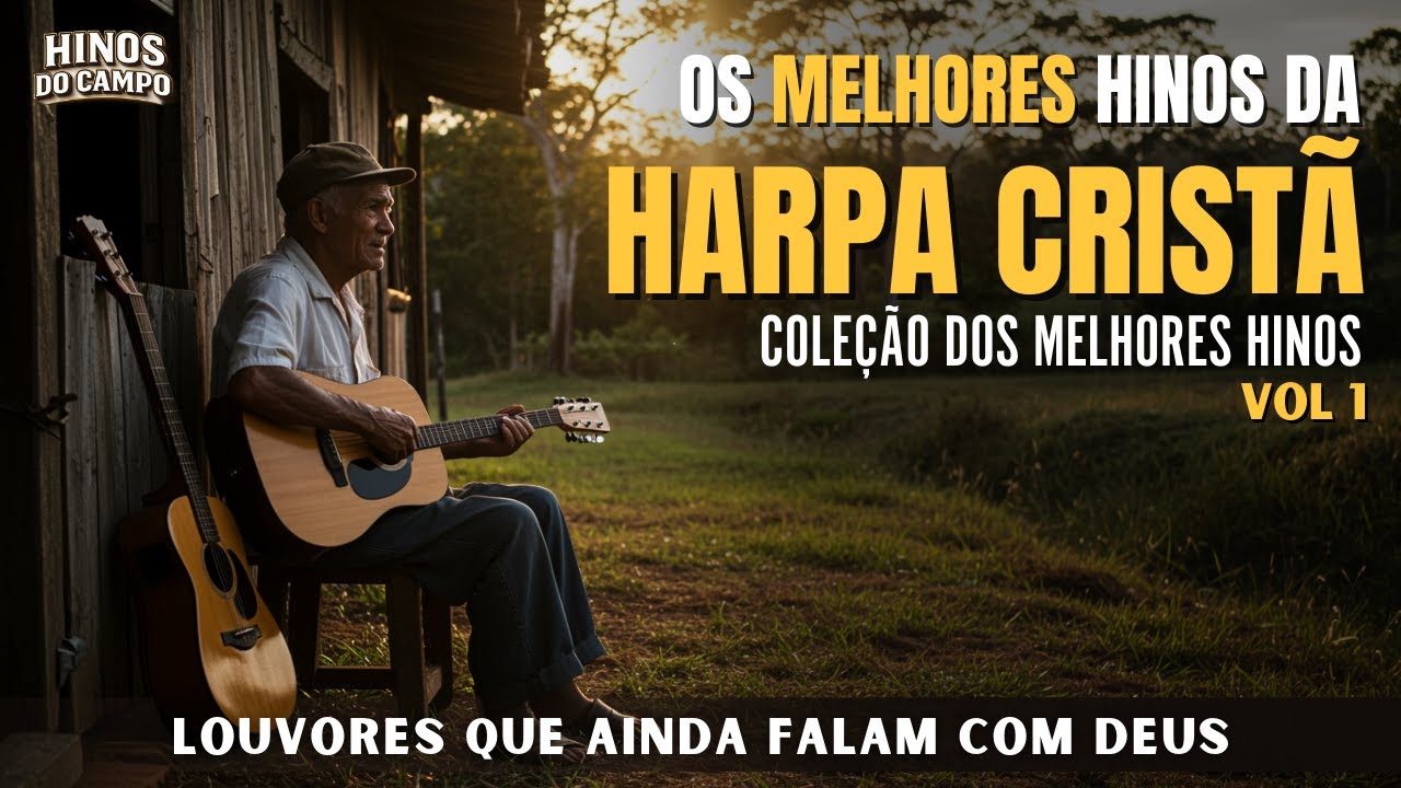 ✨ OS MELHORES HINOS DA HARPA CRISTÃ – VOLUME 1 - Hinos do Campo ✨