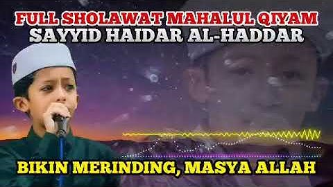 FULL SHOLAWAT MAHALUL QIYAM SAYYID HAIDAR AL HADDAR | SUARANYA BIKIN MELELEH