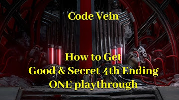 Code Vein How to Get Good ending & Secret Endings (4th) in ONE playthrough