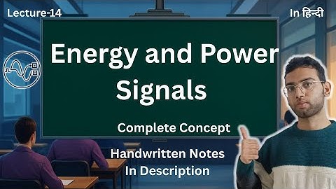 Energy and Power Signals | Signals and Systems