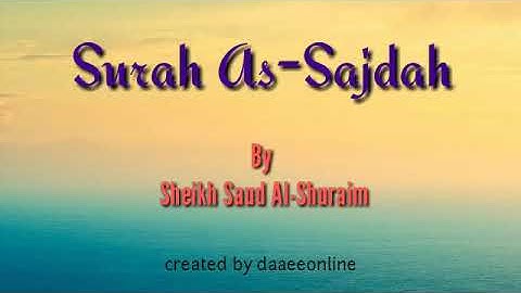 32. Surah As-Sajdah | Sheikh Saud Al-Shuraim - شيخ سعود الشريم | سورة السجدة