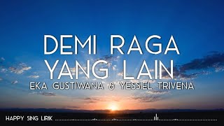Eka Gustiwana & Yessiel Trivena - Demi Raga Yang Lain (Lirik)