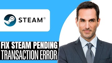 Hoe de Steam-transactiefout in behandeling te verhelpen - (2025) Stap voor stap