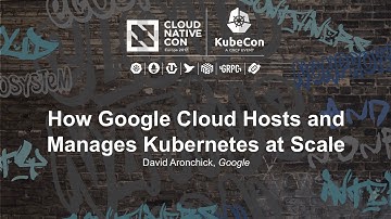 How Google Cloud Hosts and Manages Kubernetes at Scale [I] - David Aronchick, Google