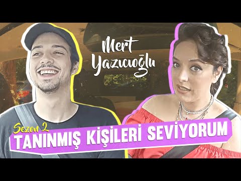 Tanınmış Kişileri Seviyorum S2B5 | Konuk: MERT YAZICIOĞLU