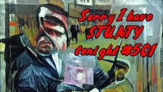 Sorry, I have Stunty tonight #501, new and old records