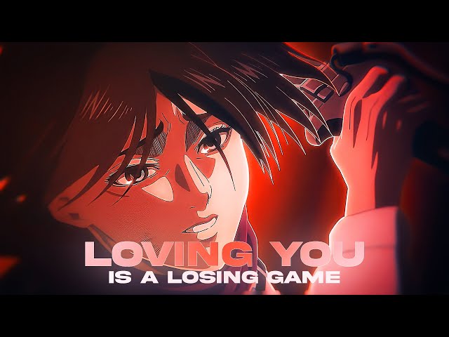 Loving You Is a Losing Game I Attack On Titan Final Season [AMV/Edit] class=