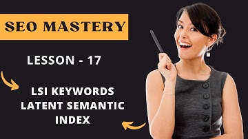 Lesson 17 LSI Keywords Latent Semantic Index