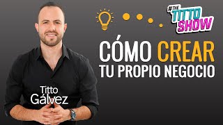 Claves para Emprender tu propio negocio / Titto Gálvez