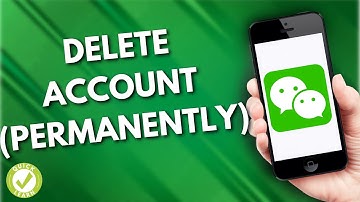 How To Delete Your Account On WeChat (Permanently)