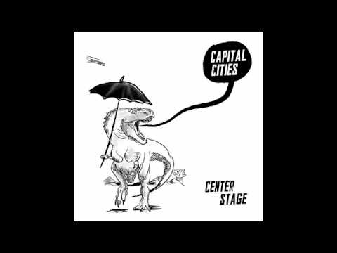 Capital Cities (+) Center Stage