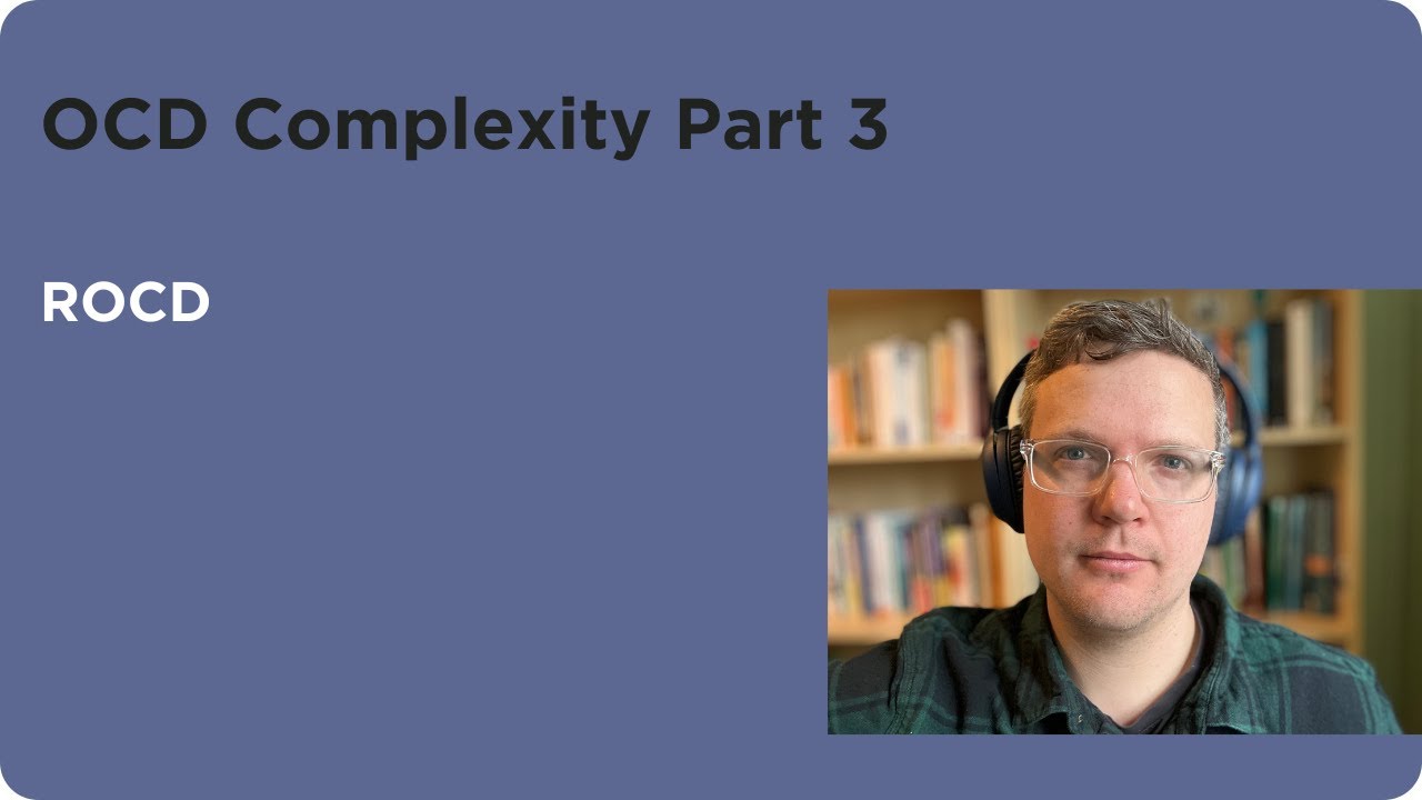 OCD Complexity 3 - ROCD