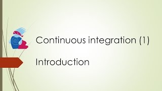 Continuous Integration 1 - Introduction