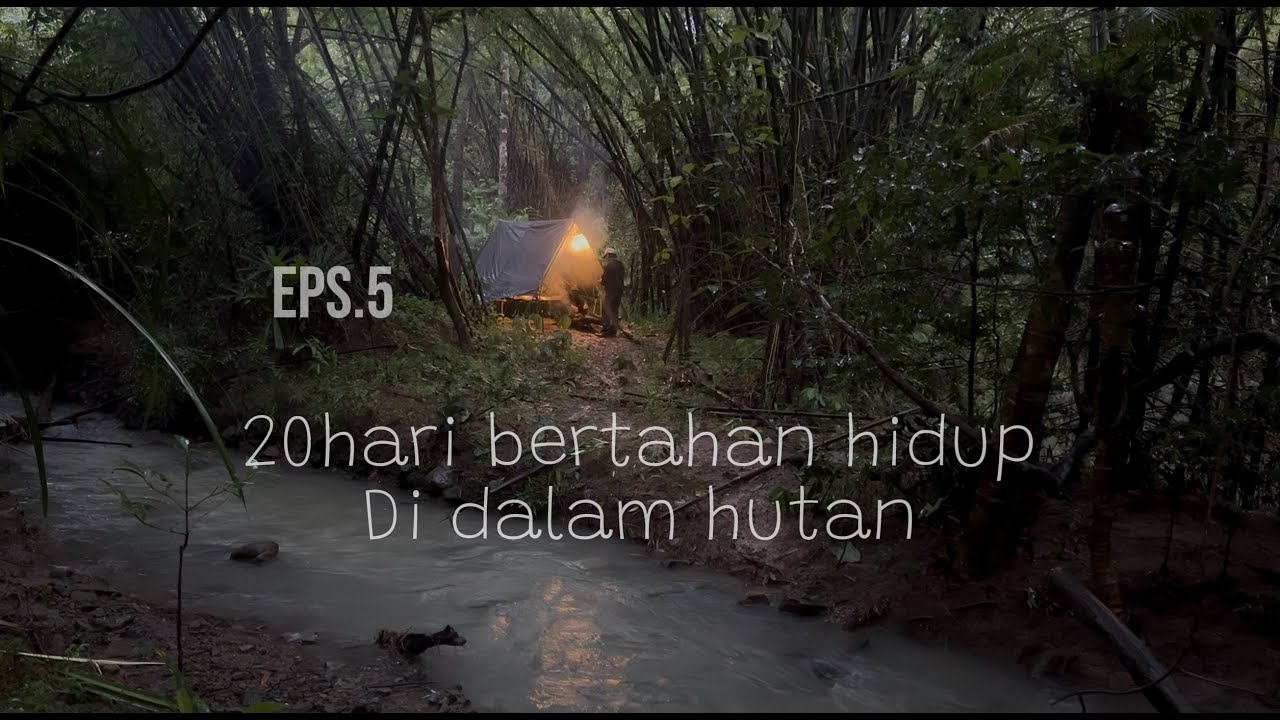 20hari bertahan hidup di hutan EP5 hujan deras tidak menjadi halangan untuk beraktifitas
