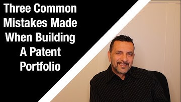The Most Common Mistakes Made When Building Your Patent Portfolio