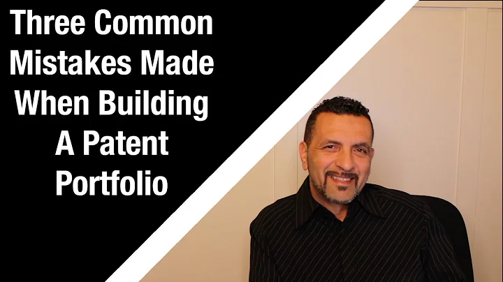 The Most Common Mistakes Made When Building Your Patent Portfolio