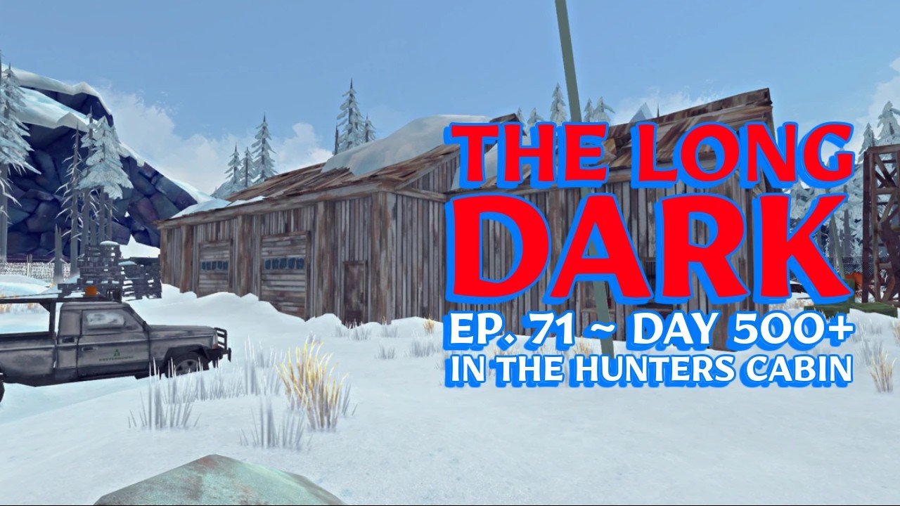 Long Dark - Interloper 50 Days in Every Zone - Ep. 71 ~ Back & Forth To The Hunting Lodge