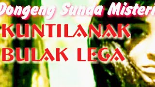 Kuntilanak Bulaklega | Dongeng Bahasa Sunda