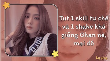 Basic skill part 6 | Tut 1 skill tự chế và 1 shake khá giống Ghan nè, mại dô 💞 (#10)