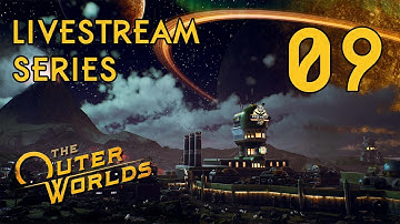 The Outer Worlds - Livestream Series Part 9: Roseway