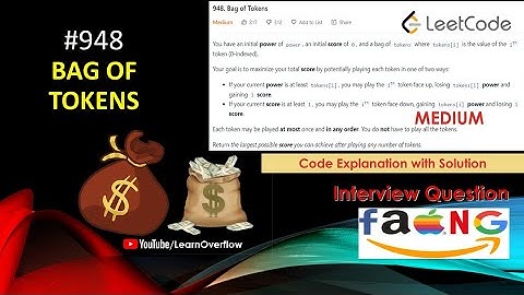 Bag of Tokens | LeetCode 948 | Greedy Approach w/ Two Pointers | Java | @LearnOverflow