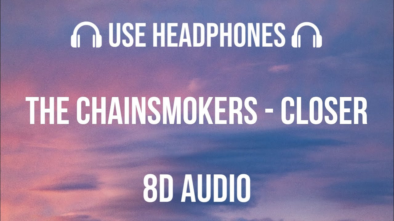 The Chainsmokers - Closer | 8D Audio 🎧 The Chainsmokers - Closer | 8D Audio 🎧