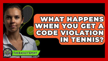 What Happens When You Get A Code Violation In Tennis? - The Racket Xpert